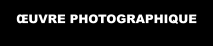 �UVRE PHOTOGRAPHIQUE