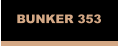 BUNKER 353